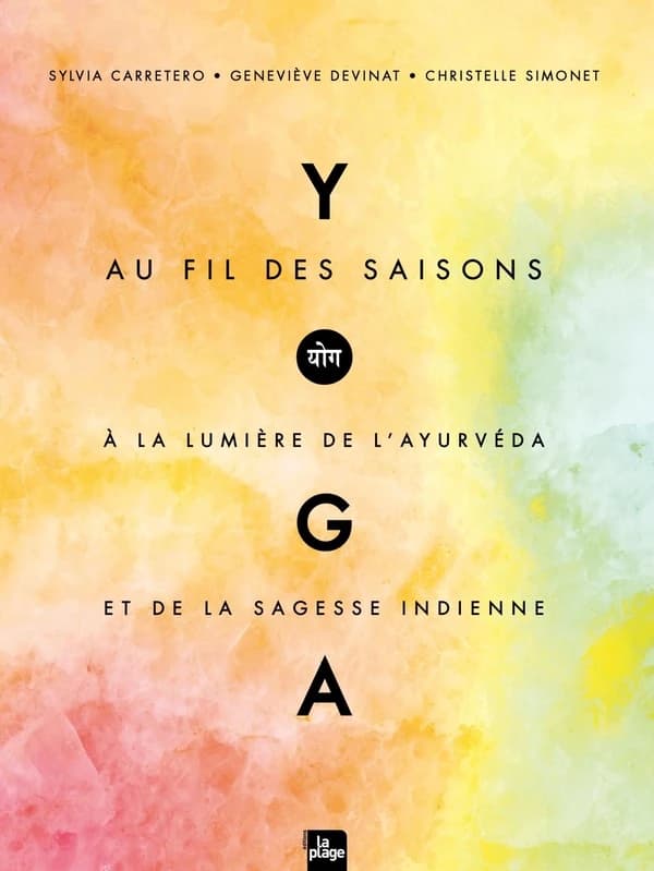 Yoga : au fil des saisons, à la lumière de l'ayurvéda et de la sagesse indienne