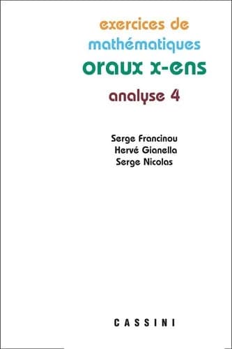 Exercices de mathématiques des oraux de l'École polytechnique et des écoles normales supérieures. Analyse. Tome IV