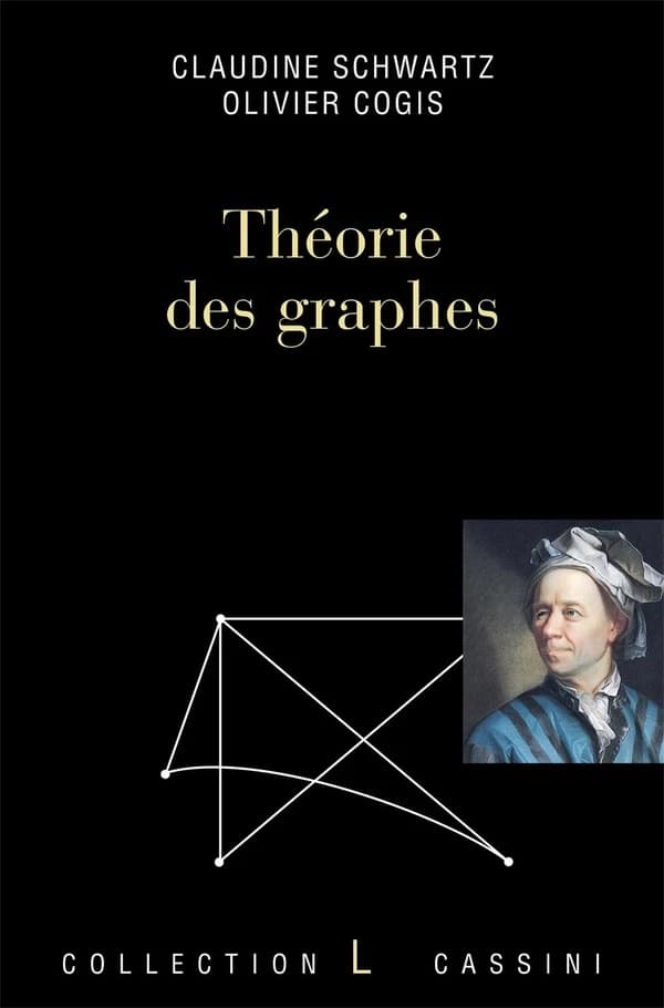 Théorie des graphes (2e éd.) Olivier Cogis, Claudine Schwartz