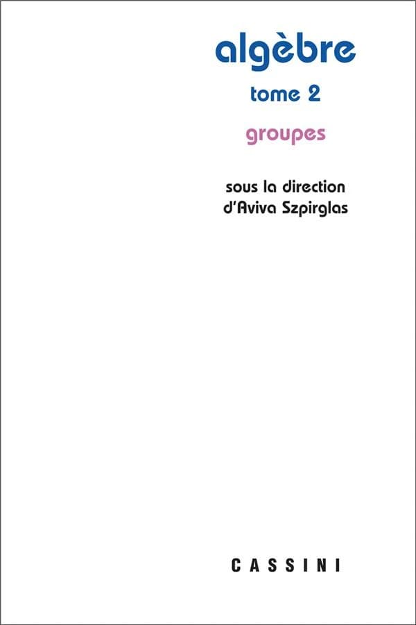 Algèbre. Tome 2, Groupes