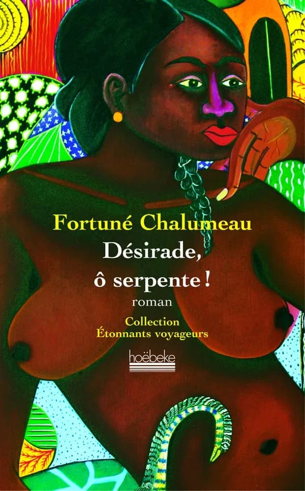 Désirade, ô serpente ! : roman