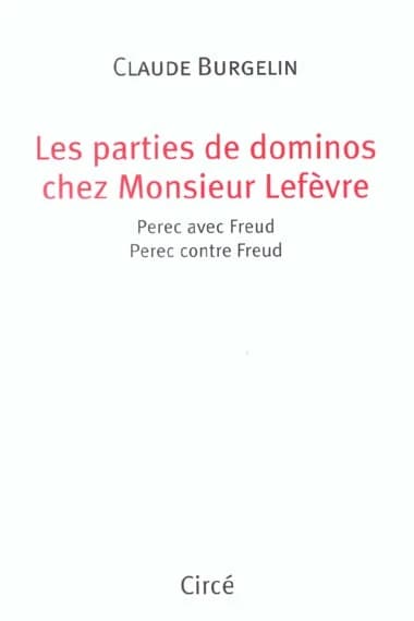 Les parties de dominos chez Monsieur Lefèvre : Perec avec Freud, Perec contre Freud