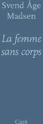 La femme sans corps : roman et nouvelles