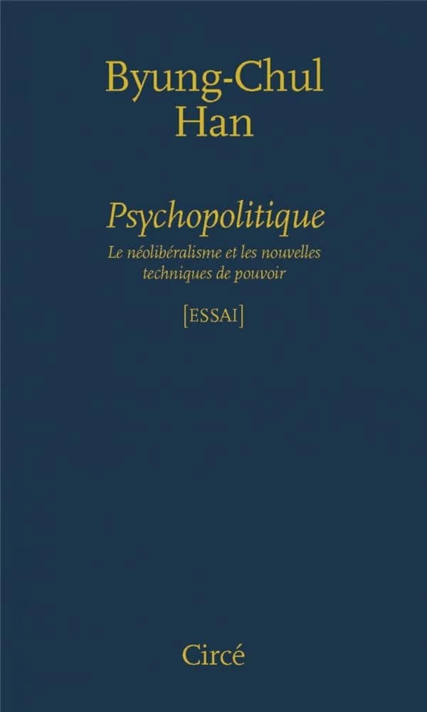 Psychopolitique : le néolibéralisme et les nouvelles techniques de pouvoir