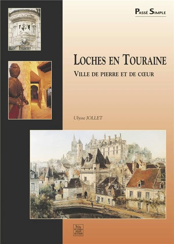 Loches en Touraine : ville de pierre et de coeur
