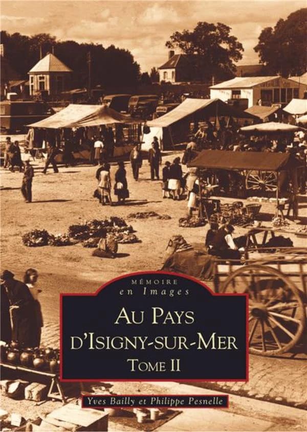 Au pays d'Isigny-sur-Mer. Tome II