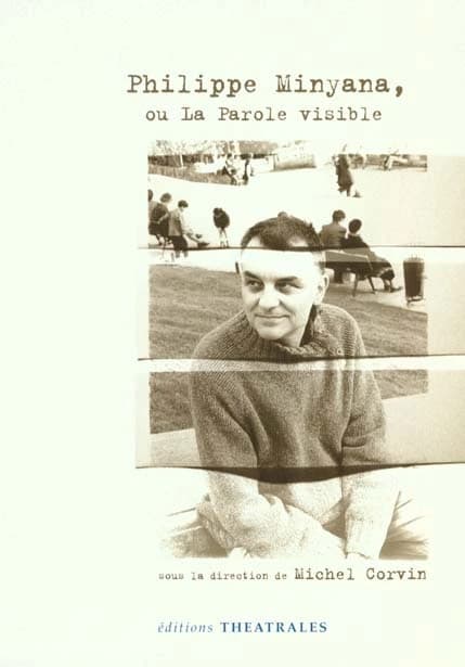 Philippe Minyana, ou, La parole visible