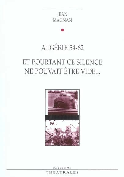 Algérie 54-62 ; Et pourtant ce silence ne pouvait être vide