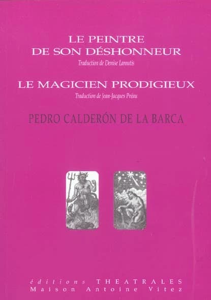 Le peintre de son déshonneur ; Le magicien prodigieux