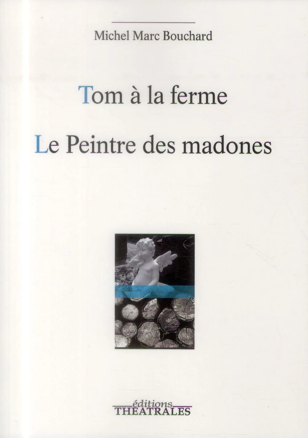 Tom à la ferme ; Le peintre des madonnes ou La naissance d'un tableau