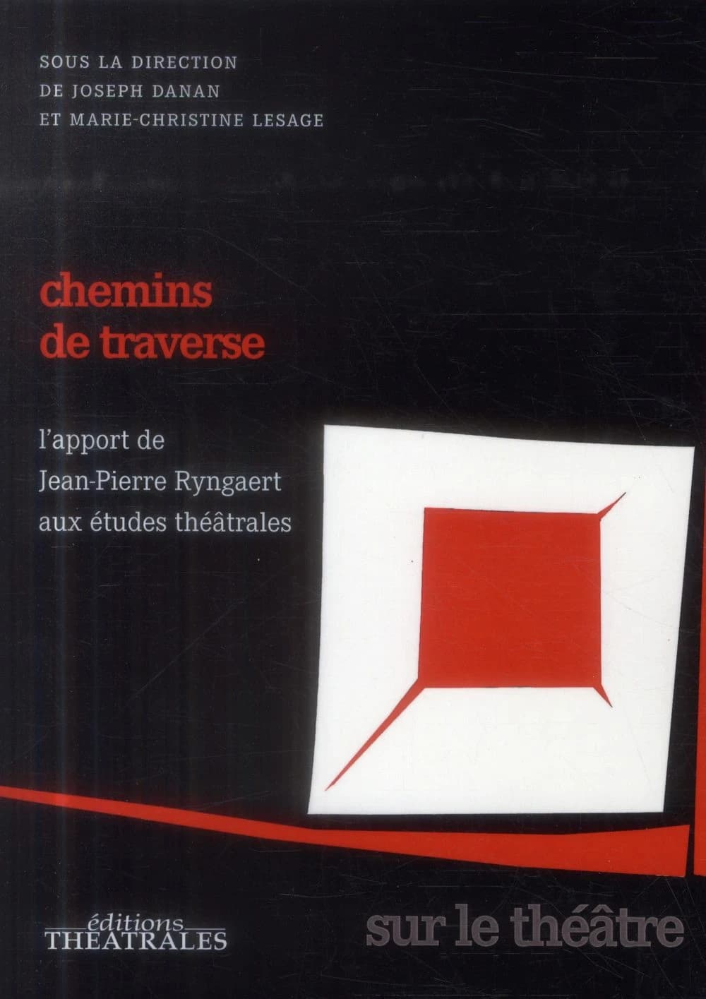 Chemins de traverse : l'apport de Jean-Pierre Ryngaert aux études théâtrales