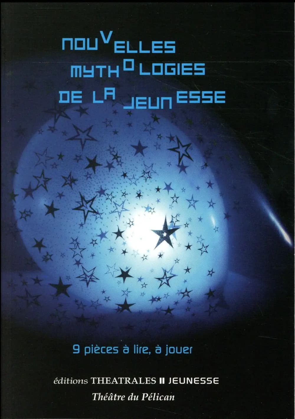 Nouvelles mythologies de la jeunesse : 9 pièces à lire, à jouer