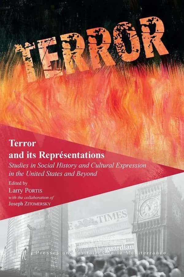 Terror and its representations : studies in social history and cultural expression in the United States and beyond