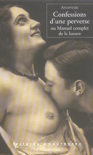 Confessions d'une perverse ou Manuel complet de la luxure