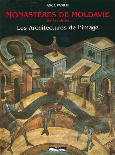 Monastères de Moldavie, XIVe-XVIe siècles : les architectures de l'image