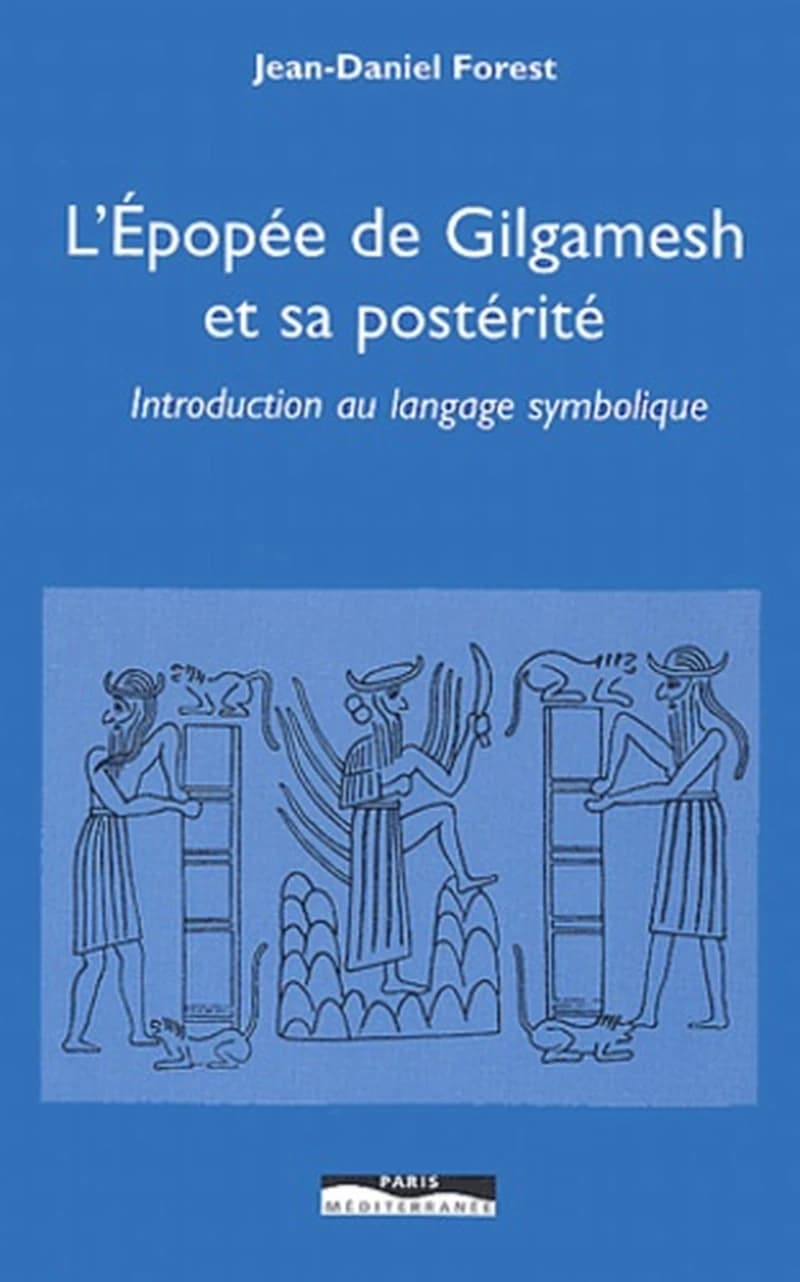 "L'Épopée de Gilgamesh" et sa postérité : introduction au langage symbolique