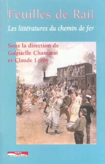 Feuilles de rail : les littératures du chemin de fer