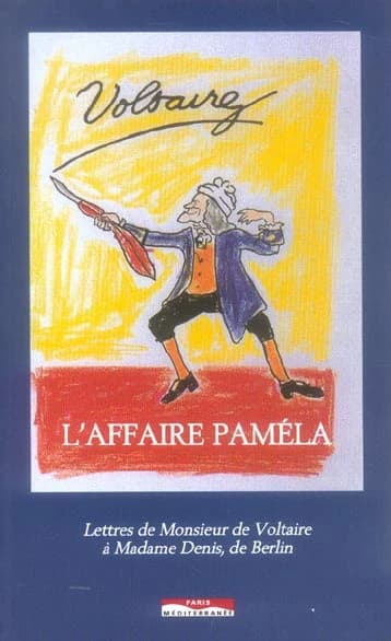 L' affaire Paméla: lettres de Monsieur de Voltaire à Madame Denis, de Berlin