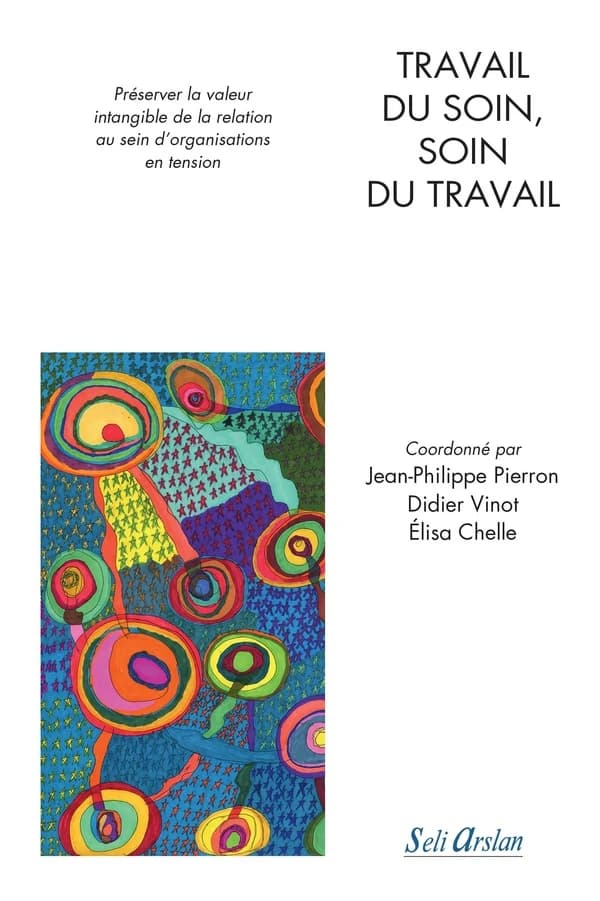 Travail du soin, soin du travail : préserver la valeur intangible de la relation au sein d'organisations en tension