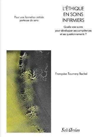 L'éthique en soins infirmiers : quelle voie suivre pour développer ses compétences et ses questionnements ?