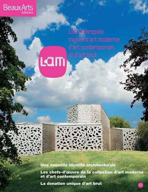 LAM, Lille métropole musée d'art moderne, d'art contemporain et d'art brut : une nouvelle identité architecturale, les chefs-d'oeuvre de la collection d'art moderne et d'art contemporain, la donation unique d'art brut