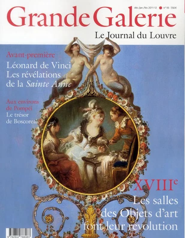 Grande Galerie, le journal du Louvre n.18 : XVIIIe, les salles des Objets d'art font leur révolution