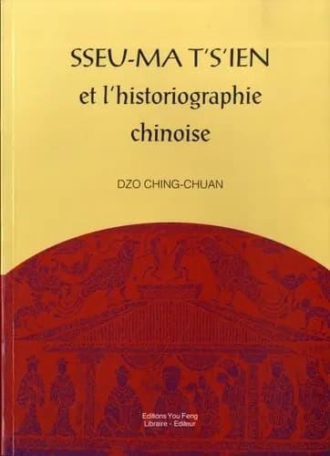 Sseu-ma Ts'ien et l'historiographie chinoise ([Nouv. éd.]) Dzo Ching-Chuan ; préf. de R. Etiemble