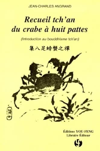 Recueil tch'an du crabe à huit pattes : introduction au bouddhisme tch'an