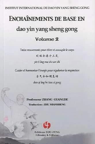 Enchaînements de base en dao yin yang sheng gong Tome 2 ; treize mouvements pour étirer et assouplir le corps ; guide et harmoniser l'énergie pour régulariser la respiration