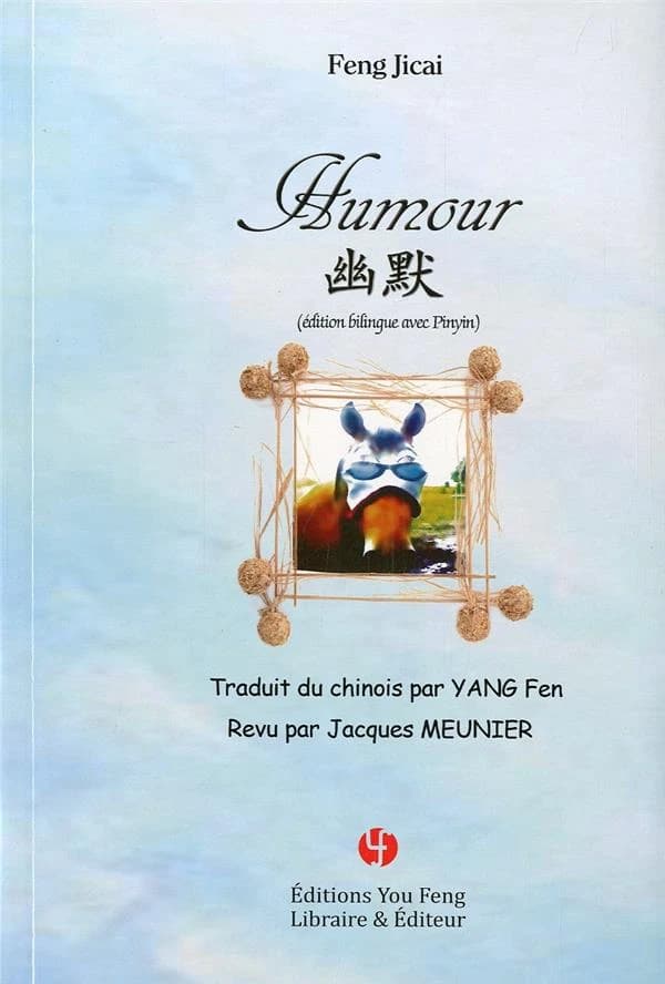 Humour (Éd. bilingue avec pinyin) Jicai Feng ; traduit du chinois par Yang Fen ; revu par Jacques Meunier : You mo : 幽默
