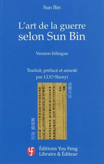 L'art de la guerre selon Sun Bin (Éd. bilingue) Sun Bin ; traduit, préfacé et annoté par Luo Shenyi : Sun Bin bing fa