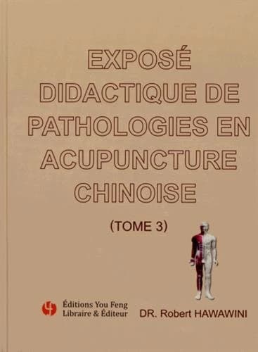 Exposé didactique de pathologies en acupuncture chinoise. Tome 3