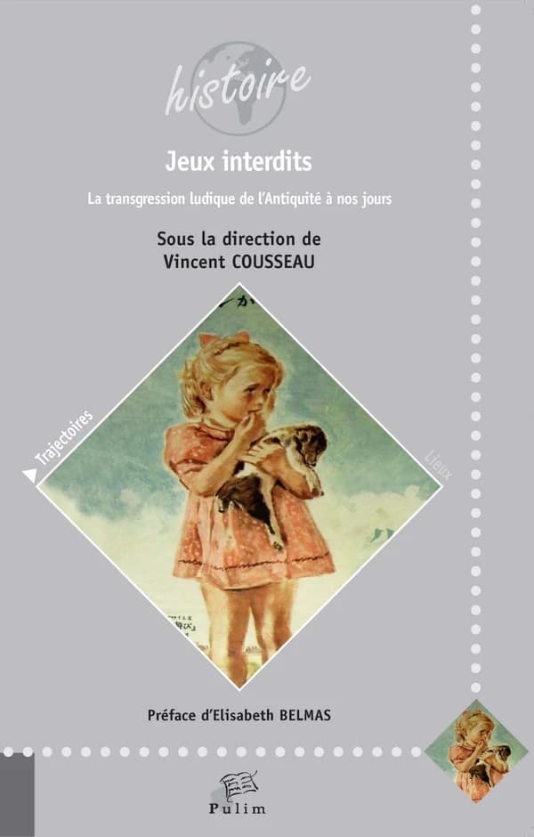 Jeux interdits : la transgression ludique de l'Antiquité à nos jours