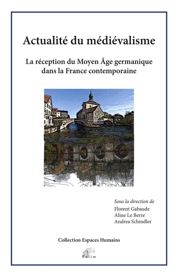 Actualité du médiévalisme : la réception du Moyen âge germanique dans la France contemporaine