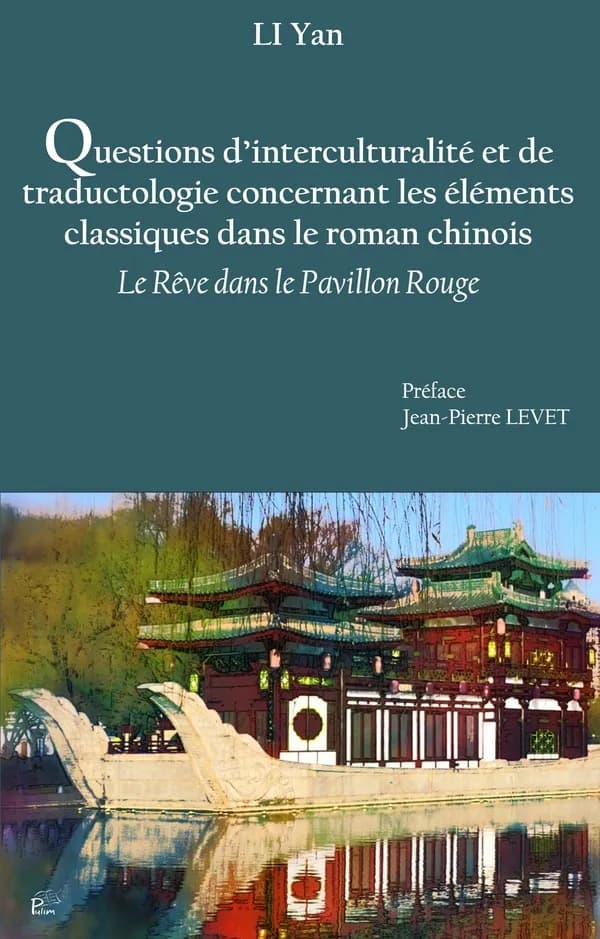 Questions d'interculturalité et de traductologie concernant les éléments culturels classiques dans le roman chinois "Le rêve dans le pavillon rouge"