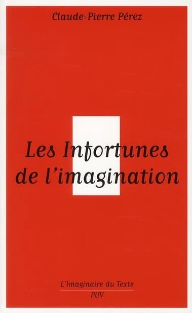 Les infortunes de l'imagination : aventures et avatars d'un personnage conceptuel de Baudelaire aux postmodernes