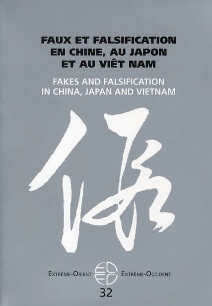 Extrême Orient extrême Occident n.32 : faux et falsification en Chine au Japon et au Viêt Nam