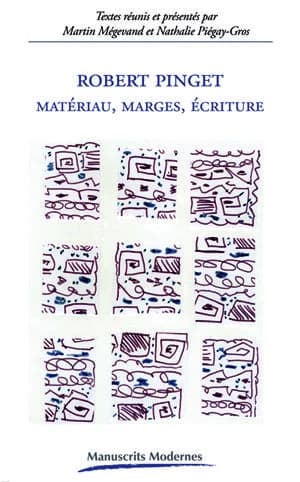 Robert Pinget : matériau, marges, écriture