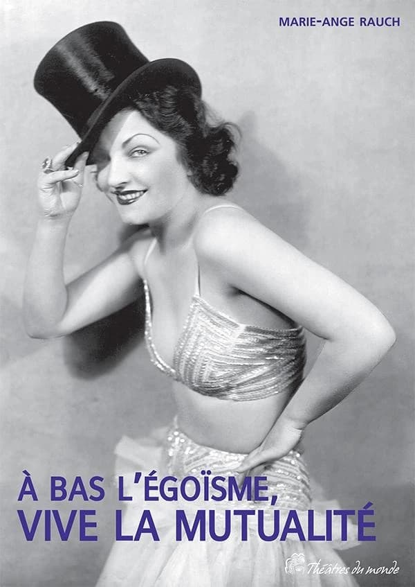 À bas l'égoïsme, vive la mutualité ! : la Mutuelle des artistes et professionnels du spectacle, 1865-2011