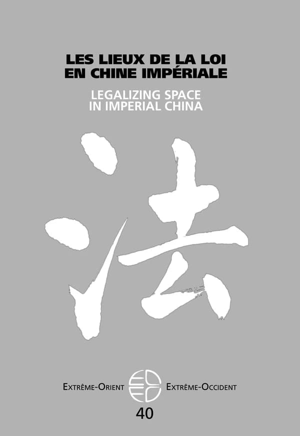 Les lieux de la loi en Chine impériale : Legalizing space in imperial China