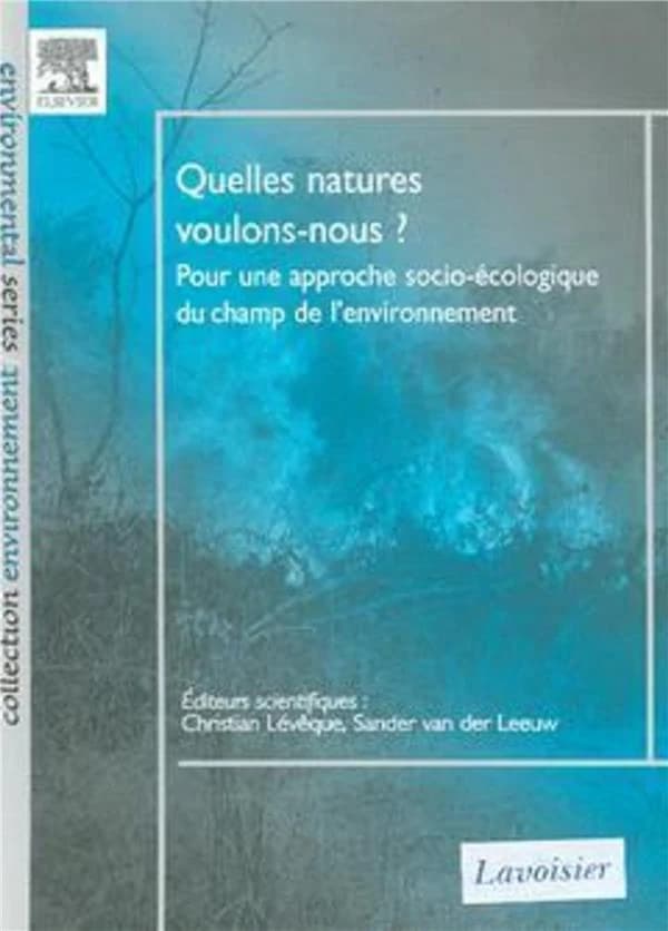Quelles natures voulons-nous ? : pour une approche socio-écologique du champ de l'environnement