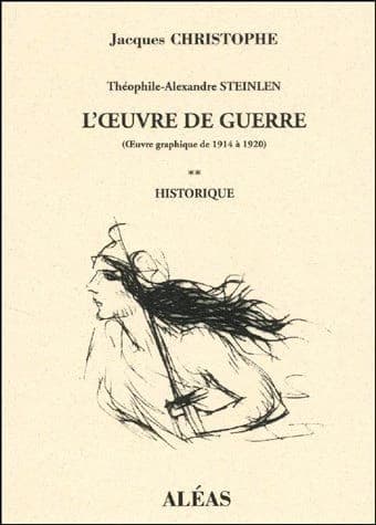 Théophile-Alexandre Steinlen : l'oeuvre de guerre : oeuvre graphique de 1914 à 1920