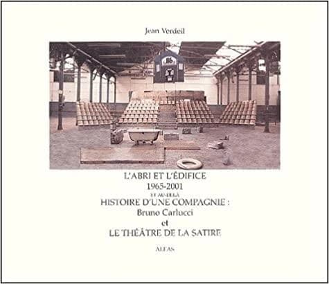 L'abri et l'édifice, 1965-2001 et au-delà : histoire d'une compagnie, Bruno Carlucci et le Théâtre de la Satire