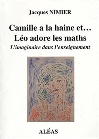 Camille a la haine et... Léo adore les maths : l'imaginaire dans l'enseignement