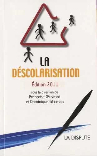 La déscolarisation ([Éd. 2011]) sous la direction de Dominique Glasman et Françoise Oeuvrard ; Stéphane Bonnéry, Jacqueline Costa-Lascoux, Étienne Douat... [et al.]