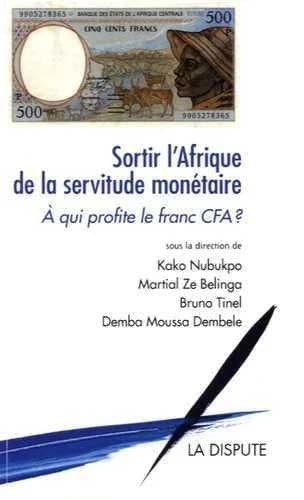 Sortir l'Afrique de la servitude monétaire : à qui profite le franc CFA ?