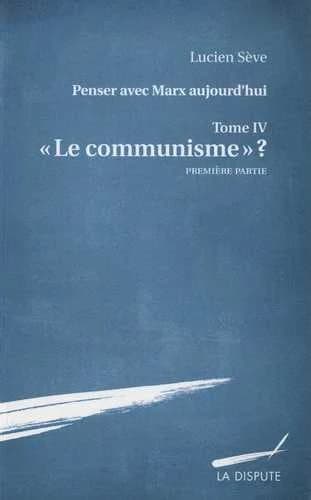 Le communisme ?. Première partie