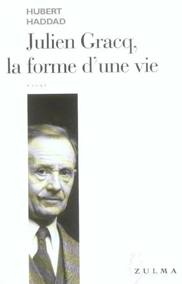 Julien Gracq, la forme d'une vie