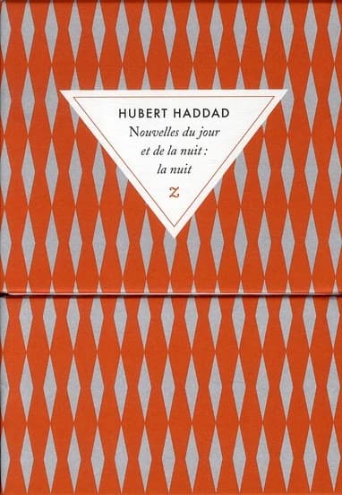 Nouvelles du jour et de la nuit. La nuit ([Éd. spéciale 20 ans]) Hubert Haddad