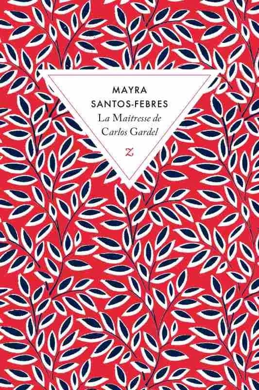 La maîtresse de Carlos Gardel : roman